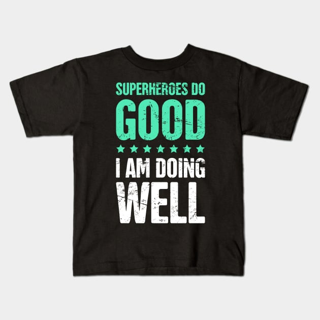 Superheroes Do Good, I Am Doing Well – Funny English Teacher Kids T-Shirt by MeatMan